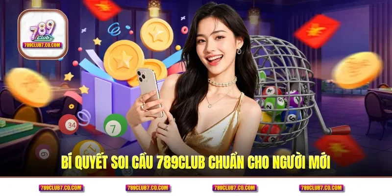 Bí quyết soi cầu 789CLUB chuẩn cho người mới