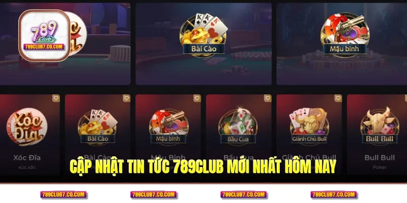 Cập nhật tin tức 789CLUB mới nhất hôm nay