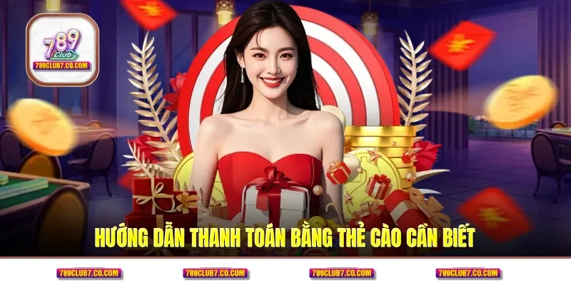 Hướng dẫn thanh toán bằng thẻ cào cần biết