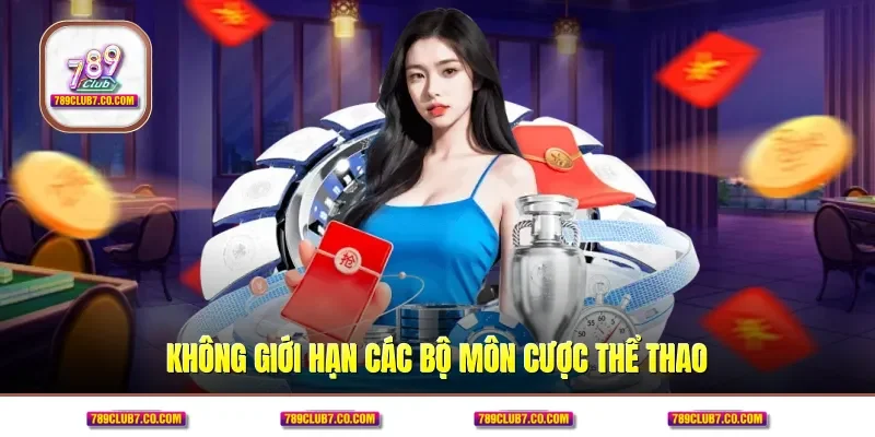 Không giới hạn các bộ môn cược thể thao