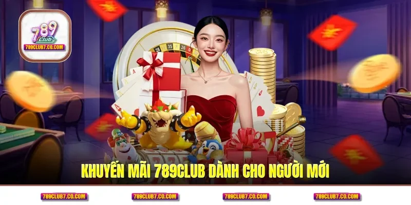 Khuyến mãi 789CLUB dành cho người mới