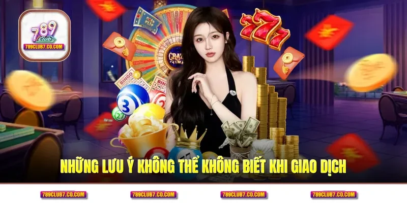 Những lưu ý không thể không biết khi giao dịch