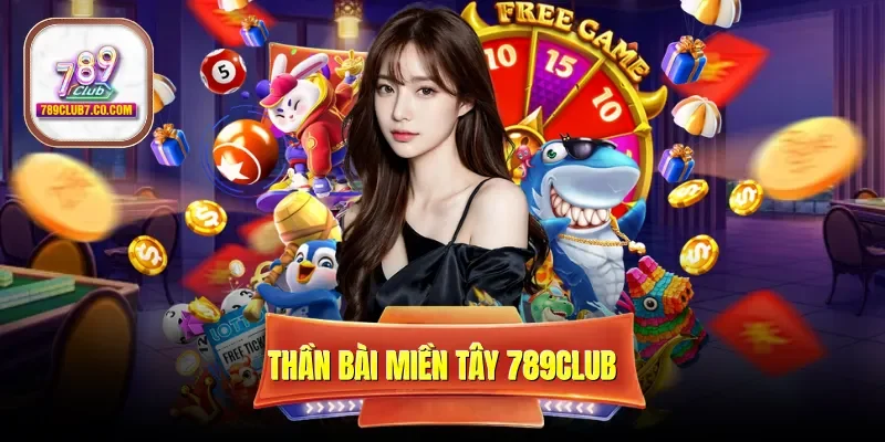 Thần Bài Miền Tây 789CLUB - Siêu Phẩm Nổ Hũ Đẳng Cấp 2026