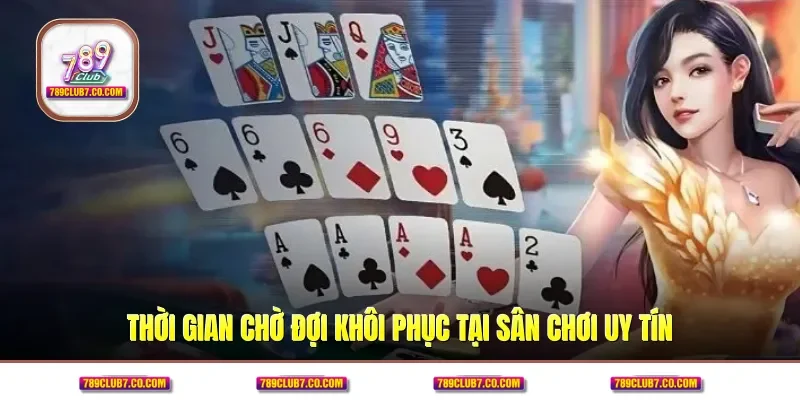 Thời gian chờ đợi khôi phục tại sân chơi uy tín