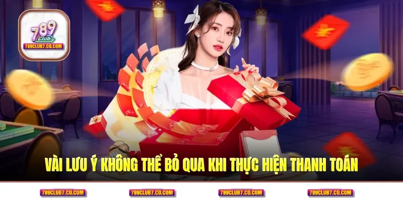 Vài lưu ý không thể bỏ qua khi thực hiện thanh toán