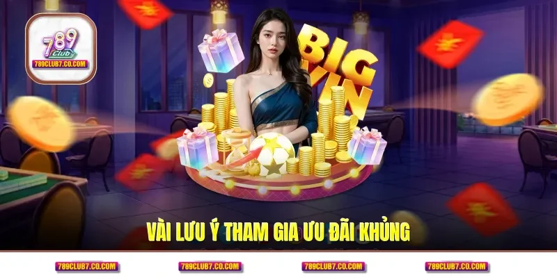 Vài lưu ý tham gia ưu đãi khủng