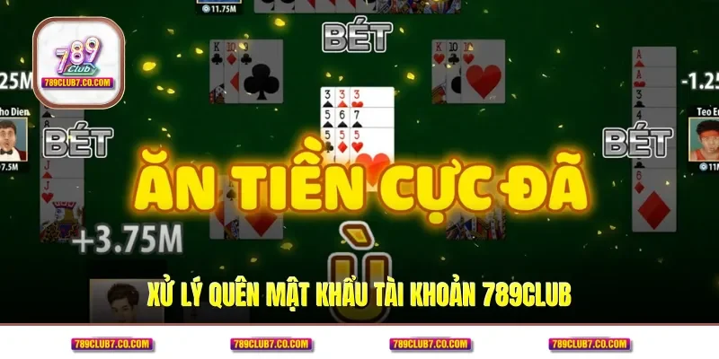 Xử lý quên mật khẩu tài khoản 789CLUB